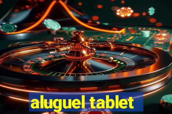 aluguel tablet